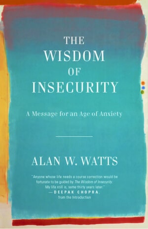 Alan Watt's book The Wisdom of Insecurity